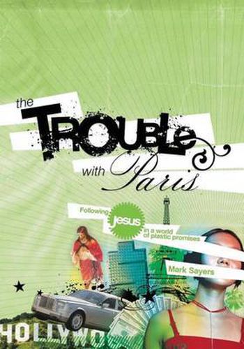 Cover image for The Trouble With Paris: Following Jesus in a World of Plastic Promises