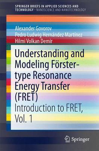 Cover image for Understanding and Modeling Foerster-type Resonance Energy Transfer (FRET): Introduction to FRET,  Vol. 1