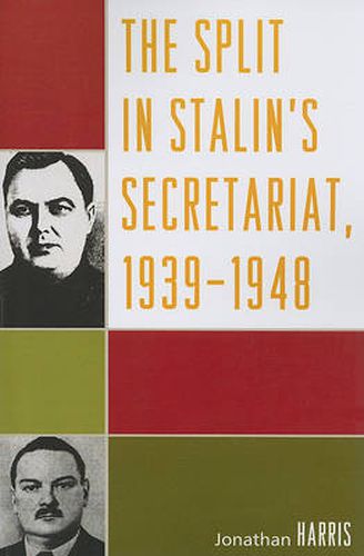 Cover image for The Split in Stalin's Secretariat, 1939-1948