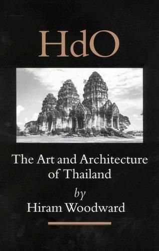 Cover image for The Art and Architecture of Thailand: From Prehistoric Times through the Thirteenth Century