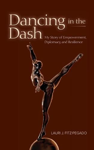 Cover image for Dancing in the Dash: My Story of Empowerment, Diplomacy, and Resilience