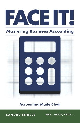 Cover image for Face It! Mastering Business Accounting