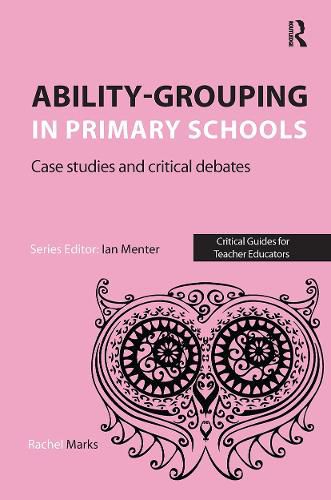 Cover image for Ability-grouping in Primary Schools: Case Studies and Critical Debates