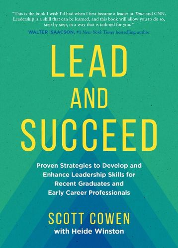 Cover image for Lead and Succeed: Proven Strategies to Develop and Enhance Leadership Skills for Recent Graduates and Early Career Professionals