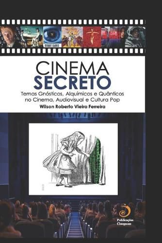 Cover image for Cinema Secreto: Temas Gnosticos, Alquimicos e Quanticos no Cinema, Audiovisual e Cultura Pop