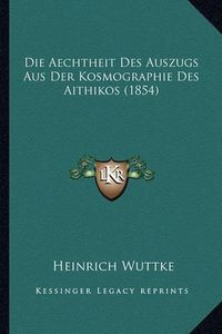 Cover image for Die Aechtheit Des Auszugs Aus Der Kosmographie Des Aithikos (1854)