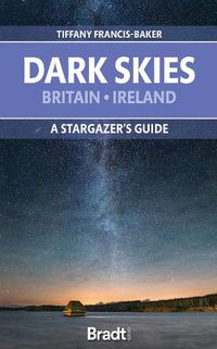 Cover image for The Dark Skies of Britain & Ireland: A Stargazer's Guide