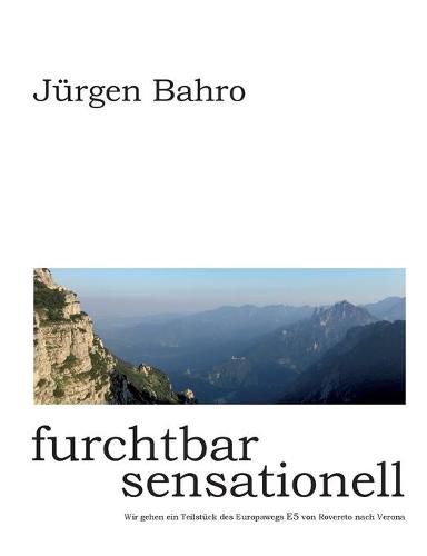 Cover image for furchtbar sensationell: Wir gehen ein Teilstuck des Europawegs E5 von Rovereto nach Verona