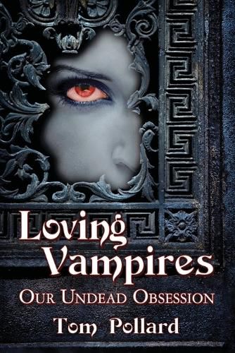 Cover image for Loving Vampires: Our Undead Obsession