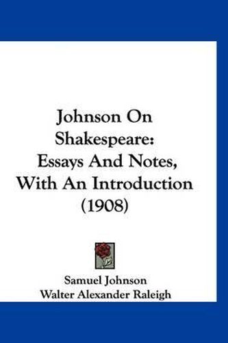 Cover image for Johnson on Shakespeare: Essays and Notes, with an Introduction (1908)