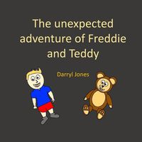 Cover image for The unexpected adventure of Freddie and Teddy