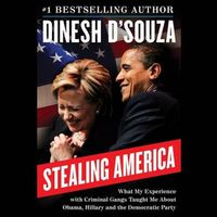Cover image for Stealing America: What My Experience with Criminal Gangs Taught Me about Obama, Hillary, and the Democratic Party