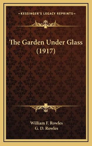 Cover image for The Garden Under Glass (1917)