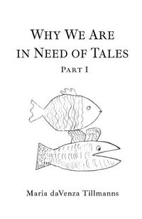 Cover image for Why We Are in Need of Tales: Part One