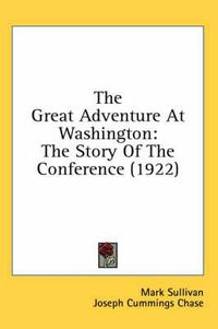 Cover image for The Great Adventure at Washington: The Story of the Conference (1922)