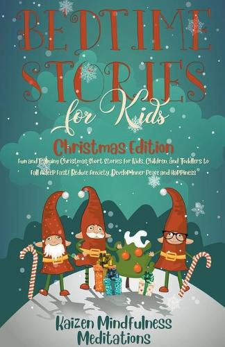 Cover image for Bedtime Stories for Kids: Christmas Edition - Fun and Calming Christmas Short Stories for Kids, Children and Toddlers to Fall Asleep Fast! Reduce Anxiety, Develop Inner Peace and Happiness