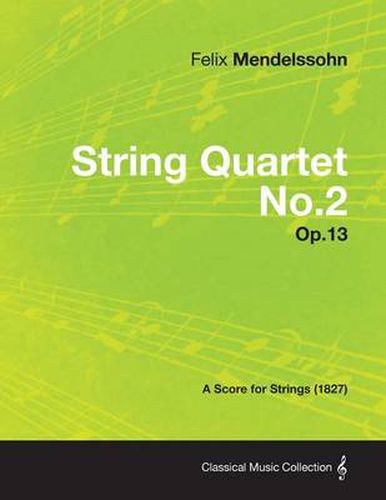 Cover image for String Quartet No.2 Op.13 - A Score for Strings (1827)