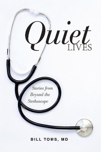 Cover image for Quiet Lives: Stories from Beyond the Stethoscope