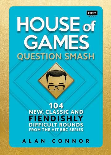 Cover image for House of Games: Question Smash: 104 New, Classic and Fiendishly Difficult Rounds