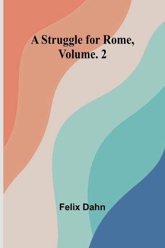Cover image for A Struggle for Rome, Volume. 2