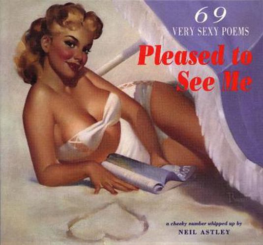 Cover image for Pleased to See Me: 69 Very Sexy Poems