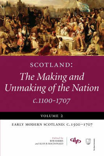 Scotland: The Making and Unmaking of the Nation c1100-1707