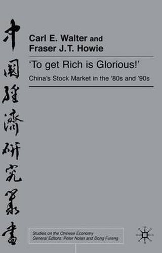 Cover image for To Get Rich is Glorious!: China's Stock Markets in the '80s and '90s