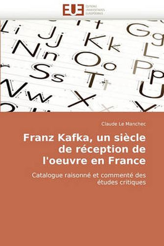 Cover image for Franz Kafka, Un Siecle de Rception de L'Oeuvre En France