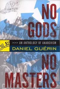 Cover image for No Gods No Masters: An Anthology of Anarchism