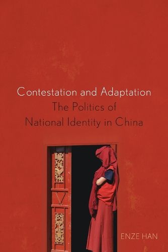 Cover image for Contestation and Adaptation: The Politics of National Identity in China