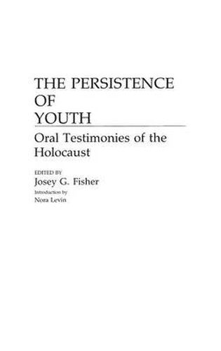 Cover image for The Persistence of Youth: Oral Testimonies of the Holocaust