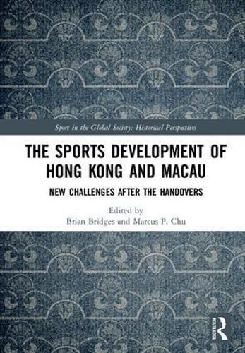 Cover image for The Sports Development of Hong Kong and Macau: New Challenges after the Handovers