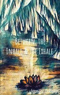 Cover image for Between the Inhale and the Exhale.