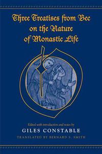 Cover image for Three Treatises From Bec on the Nature of Monastic Life