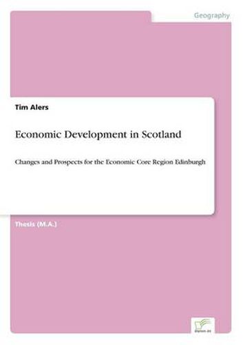 Cover image for Economic Development in Scotland: Changes and Prospects for the Economic Core Region Edinburgh