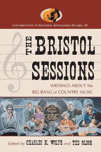 Cover image for The Bristol Sessions: Writings About the Big Bang of Country Music