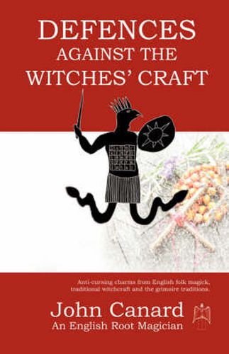 Cover image for Defences Against the Witches' Craft: Anti-cursing Charms from English Folk Magick, Traditional Witchcraft and the Grimoire Traditions