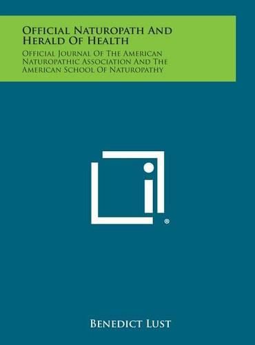 Cover image for Official Naturopath and Herald of Health: Official Journal of the American Naturopathic Association and the American School of Naturopathy