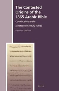 Cover image for The Contested Origins of the 1865 Arabic Bible: Contributions to the Nineteenth Century Nahda