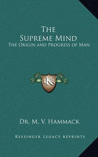 Cover image for The Supreme Mind: The Origin and Progress of Man