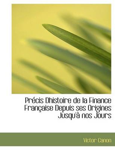 Cover image for PR Cis Dhistoire de La Finance Fran Aise Depuis Ses Origines Jusqu' Nos Jours