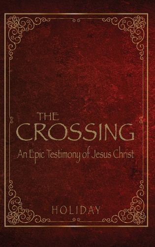 Cover image for The Crossing - An Epic Testimony of Jesus Christ