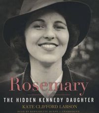 Cover image for Rosemary: The Hidden Kennedy Daughter