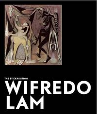 Cover image for Wifredo Lam: The EY Exhibition