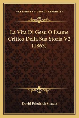 La Vita Di Gesu O Esame Critico Della Sua Storia V2 (1863)