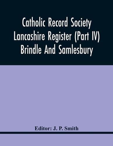 Cover image for Catholic Record Society Lancashire Register (Part Iv) Brindle And Samlesbury