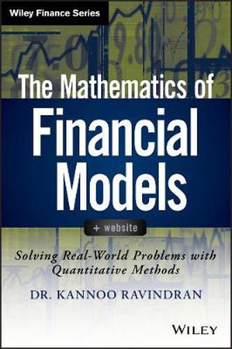 Cover image for The Mathematics of Financial Models: Solving Real-World Problems with Quantitative Methods