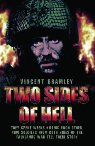 Cover image for Two Sides of Hell: They Spent Weeks Killing Each Other. Now Soldiers from Both Sides of the Falklands War Tell Their Story