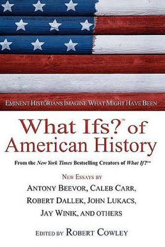 Cover image for What Ifs? of American History: Eminent Historians Imagine What Might Have Been
