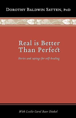 Cover image for Real is Better than Perfect: Stories and saying for self-healing